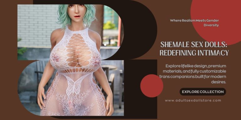 Online Adult Sex Doll Store Beyond the Binary Exploring Intimacy Art and Connection with Shemale Sex Dolls Beyond the Binary Exploring Intimacy Art and Connection with Shemale Sex Dolls